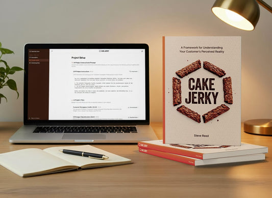 Cake Jerky: A Framework for UnderstandingYour Customer’s Perceived Reality